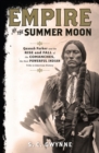 Image for Empire of the summer moon  : Quanah Parker and the rise and fall of the Comanches, the most powerful Indian tribe in American history