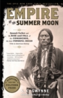 Image for Empire of the Summer Moon : Quanah Parker and the Rise and Fall of the Comanches, the Most Powerful Indian Tribe in American History