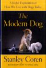 Image for The modern dog  : a joyful exploration of how we live with dogs today