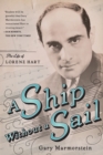 Image for A Ship Without A Sail : The Life of Lorenz Hart