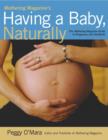 Image for Mothering magazine&#39;s having a baby, naturally: the Mothering magazine guide to pregnancy and childbirth