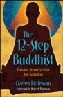 Image for The 12-Step Buddhist: Enhance Recovery from Any Addiction
