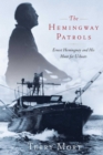 Image for The Hemingway patrols: Ernest Hemingway and his hunt for U-boats