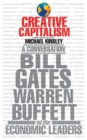 Image for Creative Capitalism : A Conversation with Bill Gates, Warren Buffett, and Other Economic Leaders