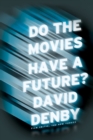 Image for Do the Movies Have a Future?