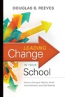 Image for Leading Change in Your School : How to Conquer Myths, Build Commitment, and Get Results