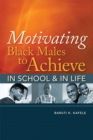 Image for Motivating Black Males to Achieve in School and in Life
