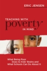 Image for Teaching with Poverty in Mind : What Being Poor Does to Kids&#39; Brains and What Schools Can Do About It