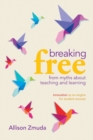 Image for Breaking Free from Myths About Teaching and Learning