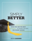 Image for Simply Better : Doing What Matters Most to Change the Odds for Student Success