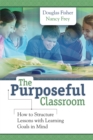 Image for The Purposeful Classroom : How to Structure Lessons with Learning Goals in Mind