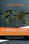 Image for A World-Class Education : Learning from International Models of Excellence and Innovation