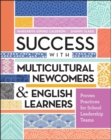Image for Success with Multicultural Newcomers &amp; English Learners : Proven Practices for School Leadership Teams