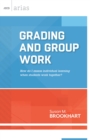 Image for Grading and Group Work : How Do I Assess Individual Learning When Students Work Together?