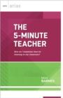 Image for The 5-Minute Teacher : How Do I Maximize Time for Learning in My Classroom?
