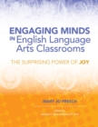 Image for Engaging Minds in English Language Arts Classrooms : The Surprising Power of Joy