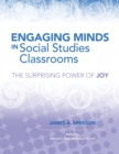 Image for Engaging Minds in Social Studies Classrooms : The Surprising Power of Joy