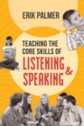 Image for Teaching the Core Skills of Listening and Speaking