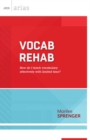 Image for Vocab Rehab : How Do I Teach Vocabulary Effectively With Limited Time?
