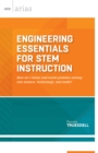Image for Engineering Essentials for STEM Instruction : How Do I Infuse Real-World Problem Solving Into Science, Technology, and Math?