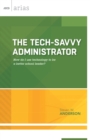 Image for The Tech-Savvy Administrator : How Do I Use Technology to be a Better School Leader?