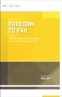 Image for Freedom to Fail : How Do I Foster Risk-Taking and Innovation in My Classroom?