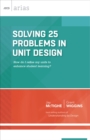 Image for Solving 25 Problems in Unit Design : How Do I Refine My Units to Enhance Student Learning?