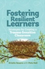 Image for Fostering Resilient Learners : Strategies for Creating a Trauma-Sensitive Classroom