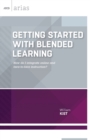Image for Getting Started with Blended Learning : How Do I Integrate Online and Face-to-Face Instruction?