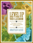 Image for Level Up Your Classroom : The Quest to Gamify Your Lessons and Engage Your Students