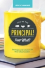 Image for You&#39;re the Principal! Now What? : Strategies and Solutions for New School Leaders