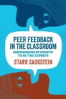 Image for Peer Feedback in the Classroom : Empowering Students to Be the Experts