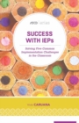 Image for Success with IEPs : Solving Five Common Implementation Challenges in the Classroom