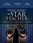 Image for What Makes a Star Teacher : 7 Dispositions That Support Student Learning