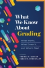 Image for What We Know About Grading : What Works, What Doesn&#39;t, and What&#39;s Next