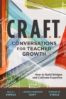 Image for C.R.A.F.T. Conversations for Teacher Growth : How to Build Bridges and Cultivate Expertise