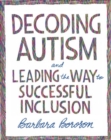 Image for Decoding Autism and Leading the Way to Successful Inclusion