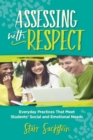 Image for Assessing with Respect : Everyday Practices That Meet Students&#39; Social and Emotional Needs