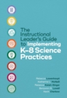 Image for The Instructional Leader&#39;s Guide to Implementing K-8 Science Practices