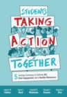 Image for Students Taking Action Together : 5 Teaching Techniques to Cultivate SEL, Civic Engagement, and a Healthy Democracy
