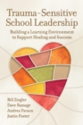 Image for Trauma-Sensitive School Leadership : Building a Learning Environment to Support Healing and Success