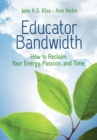 Image for Educator Bandwidth : How to Reclaim Your Energy, Passion, and Time