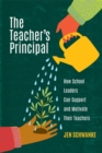 Image for The Teacher&#39;s Principal : How School Leaders Can Support and Motivate Their Teachers