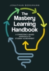 Image for The Mastery Learning Handbook : A Competency-Based Approach to Student Achievement
