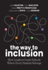 Image for The Way to Inclusion : How Leaders Create Schools Where Every Student Belongs