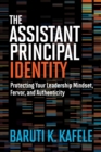 Image for The Assistant Principal Identity : Protecting Your Leadership Mindset, Fervor, and Authenticity