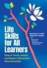 Image for Life skills for all learners  : how to teach, assess, and report education&#39;s new essentials