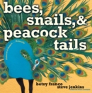 Image for Bees, Snails, &amp; Peacock Tails : Patterns &amp; Shapes . . . Naturally