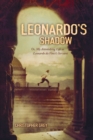 Image for Leonardo&#39;s Shadow : Or, My Astonishing Life as Leonardo da Vinci&#39;s Servant