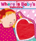 Image for Where Is Baby&#39;s Valentine? : A Lift-the-Flap Book